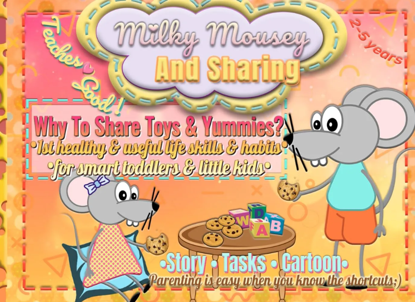 Milky Mousey & Sharing: Why To Share Toys & Yummies: first healthy & useful life skills & habits for smart toddlers and little kids. Parenting is easy ... & habits for smart toddlers and little kids)   2024 9 19